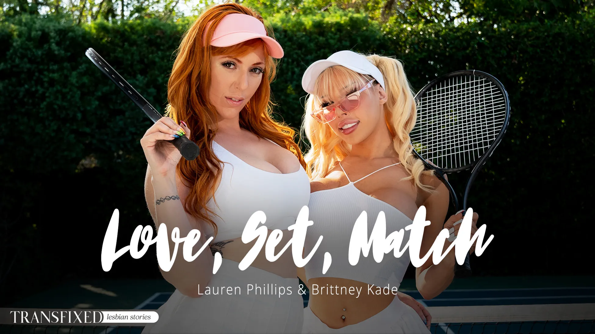 Transfixed – Love, Set, Match – Lauren Phillips & Brittney Kade